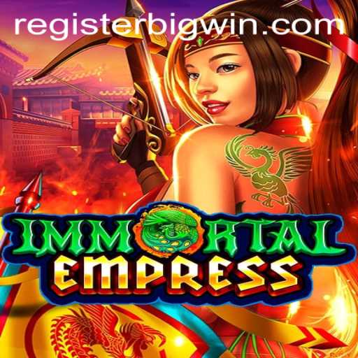 ImmortalEmpress: A Journey into the Realm of Power and BIGWIN Opportunities